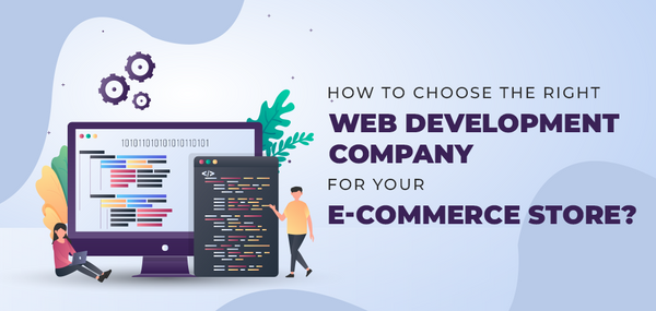 How To Choose The Right Web Development Company For Your E-Commerce St ...