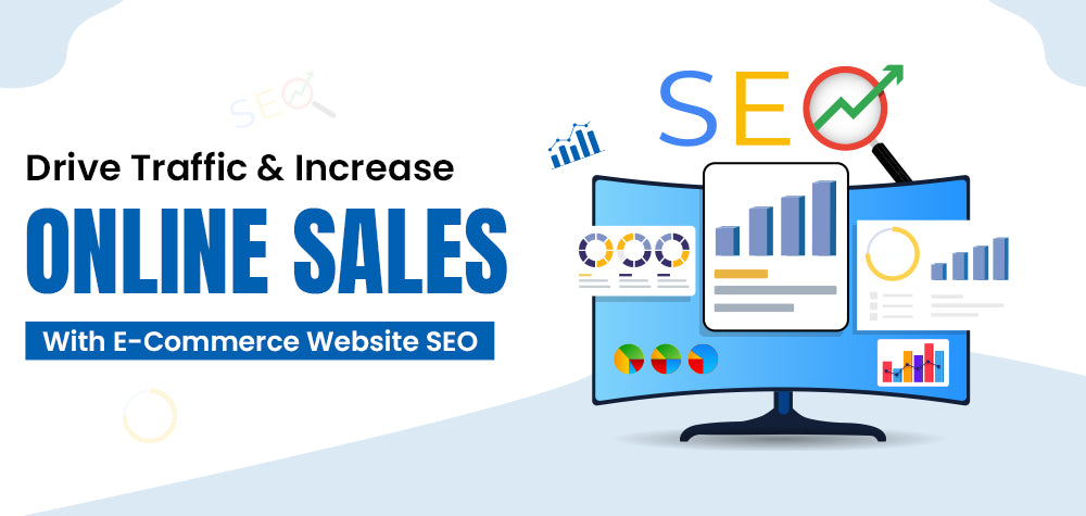 How E-commerce Website SEO Drives Traffic and Increases Online Sales